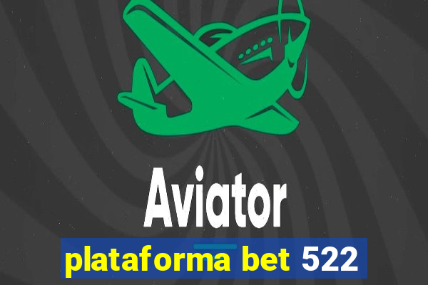 plataforma bet 522